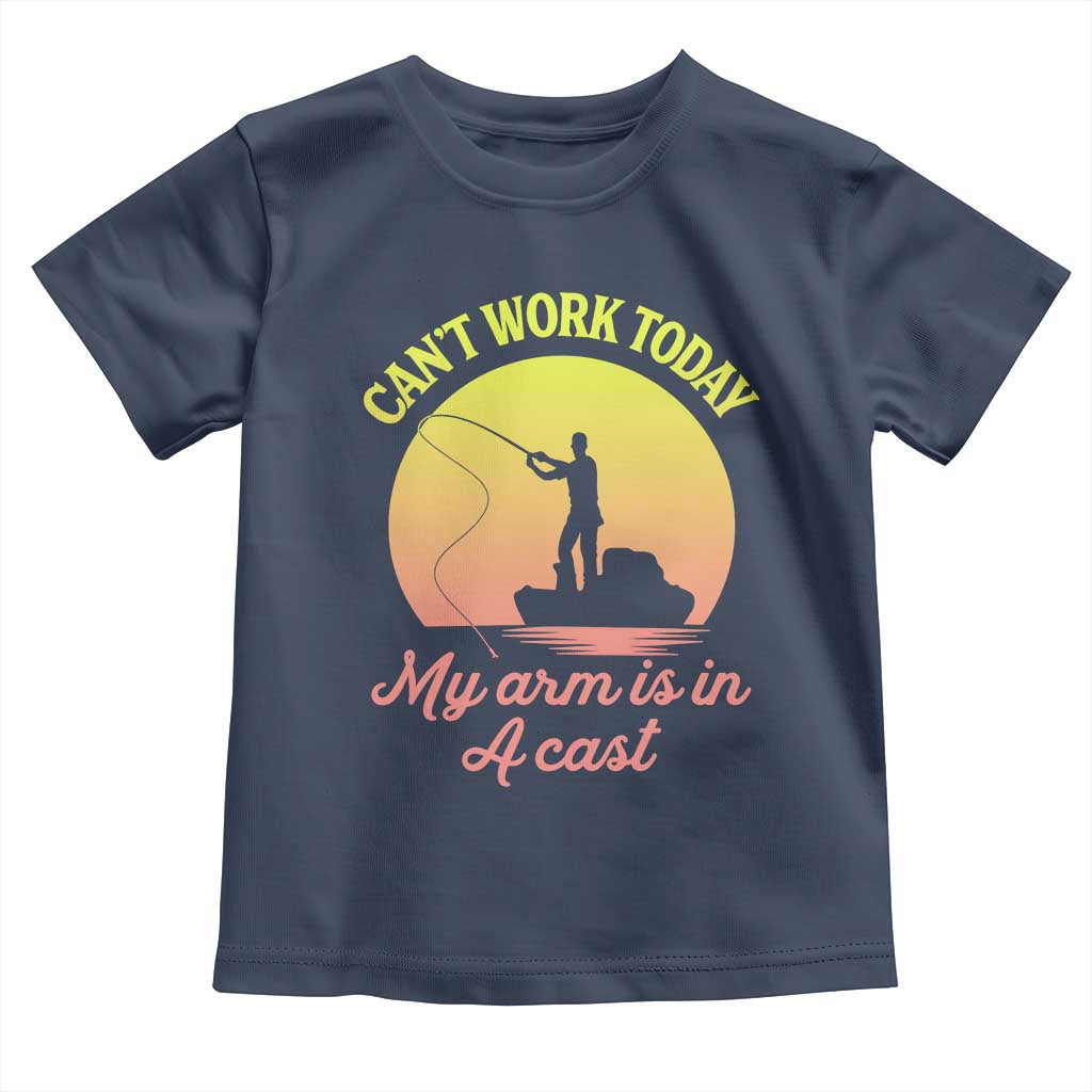 Funny Fishing Enthusiast Gift Toddler T Shirt I Cant Work Today My Arm Is In A Cast TS12 Navy Print Your Wear