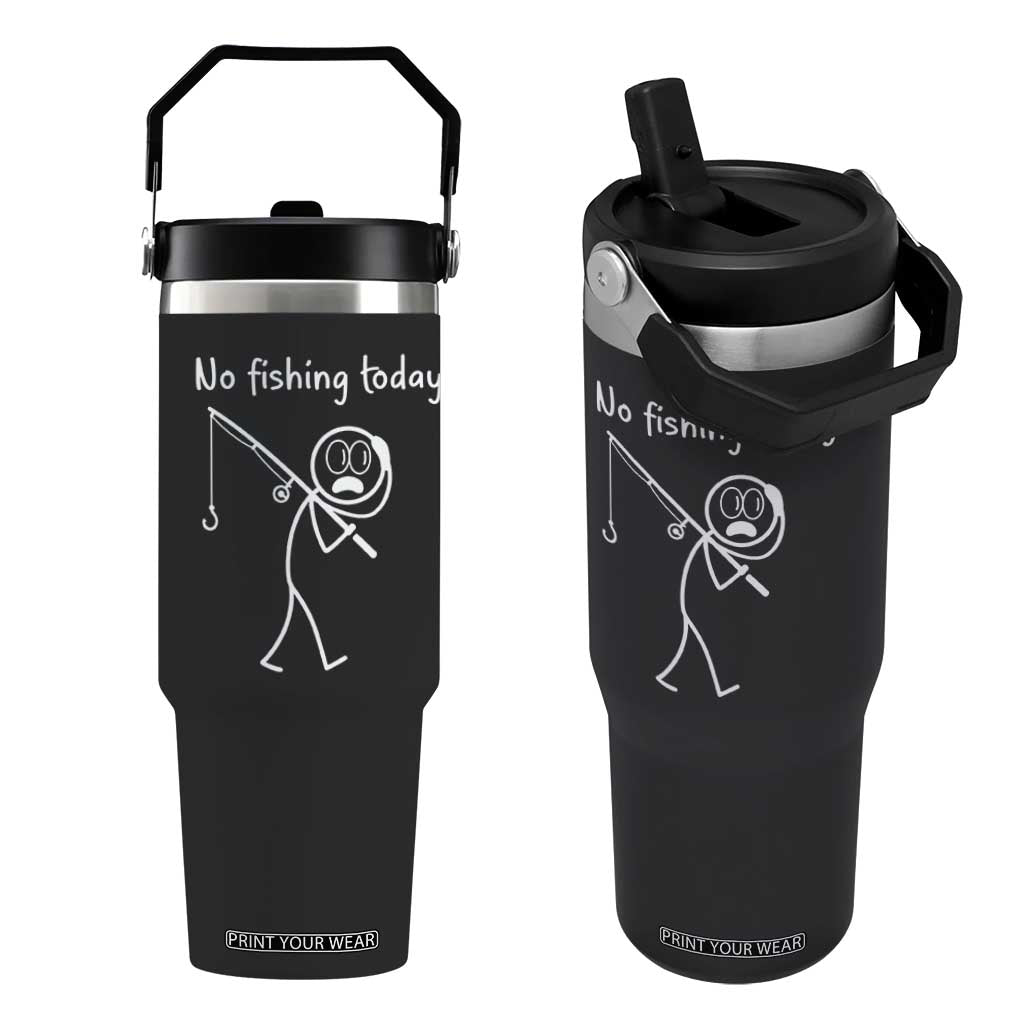 Funny Angler Gift Flip Straw Tumbler No Fishing Today TS12 One Size: 30 oz Black Print Your Wear