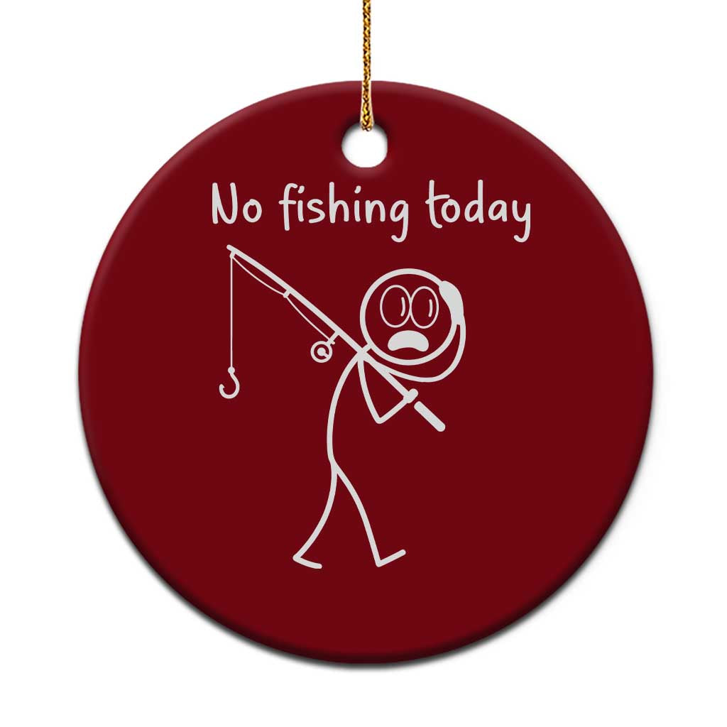 Funny Angler Gift Ceramic Ornament No Fishing Today TS12 1pc Red Print Your Wear
