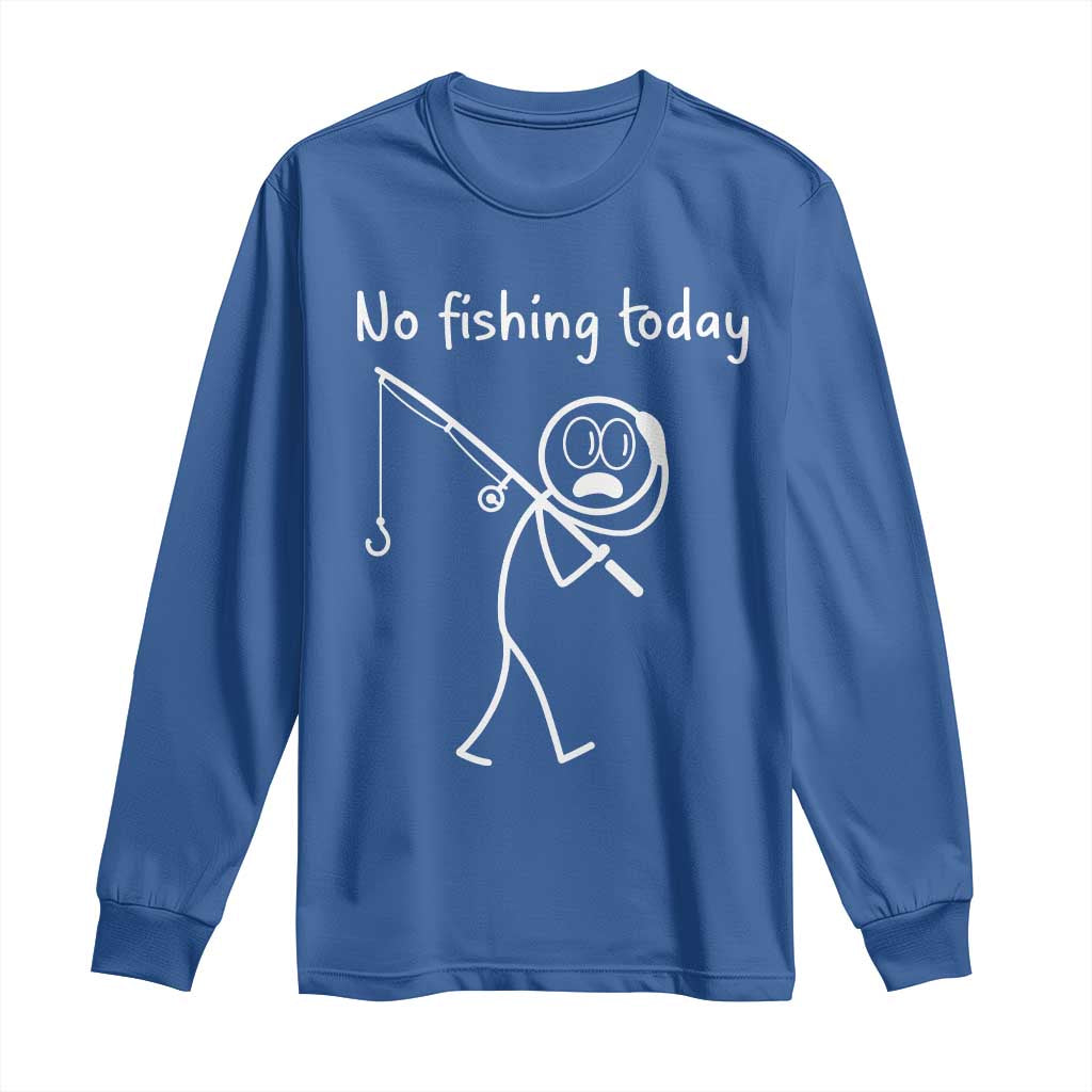 Funny Angler Gift Long Sleeve Shirt No Fishing Today TS12 Royal Blue Print Your Wear