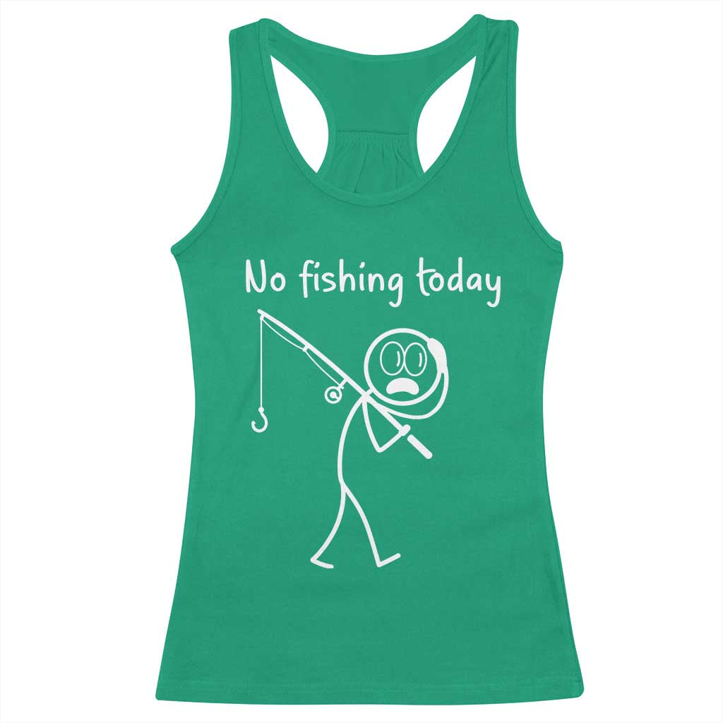 Funny Angler Gift Racerback Tank Top No Fishing Today TS12 Irish Green Print Your Wear