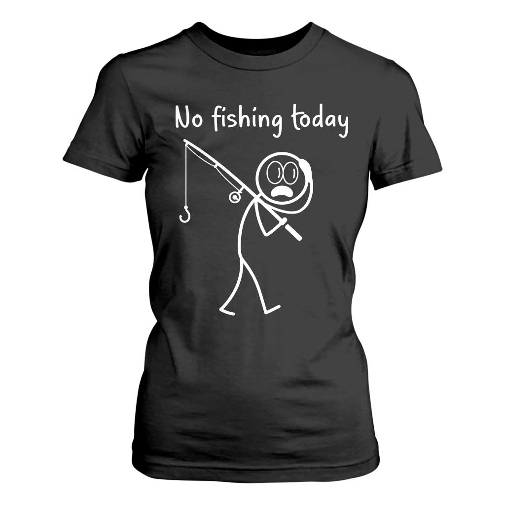 Funny Angler Gift T Shirt For Women No Fishing Today TS12 Black Print Your Wear