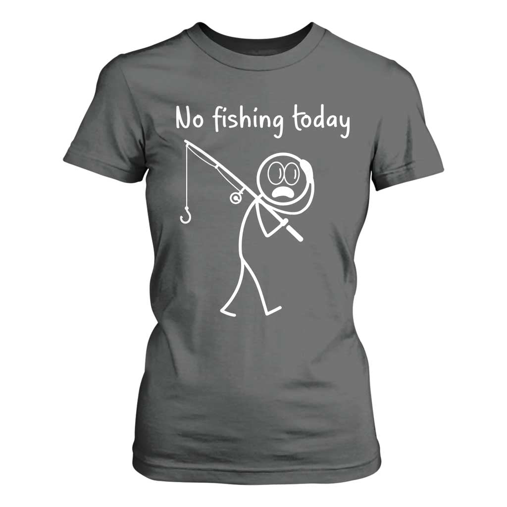 Funny Angler Gift T Shirt For Women No Fishing Today TS12 Dark Heather Print Your Wear