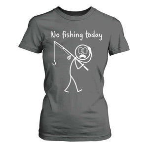 Funny Angler Gift T Shirt For Women No Fishing Today TS12 Dark Heather Print Your Wear