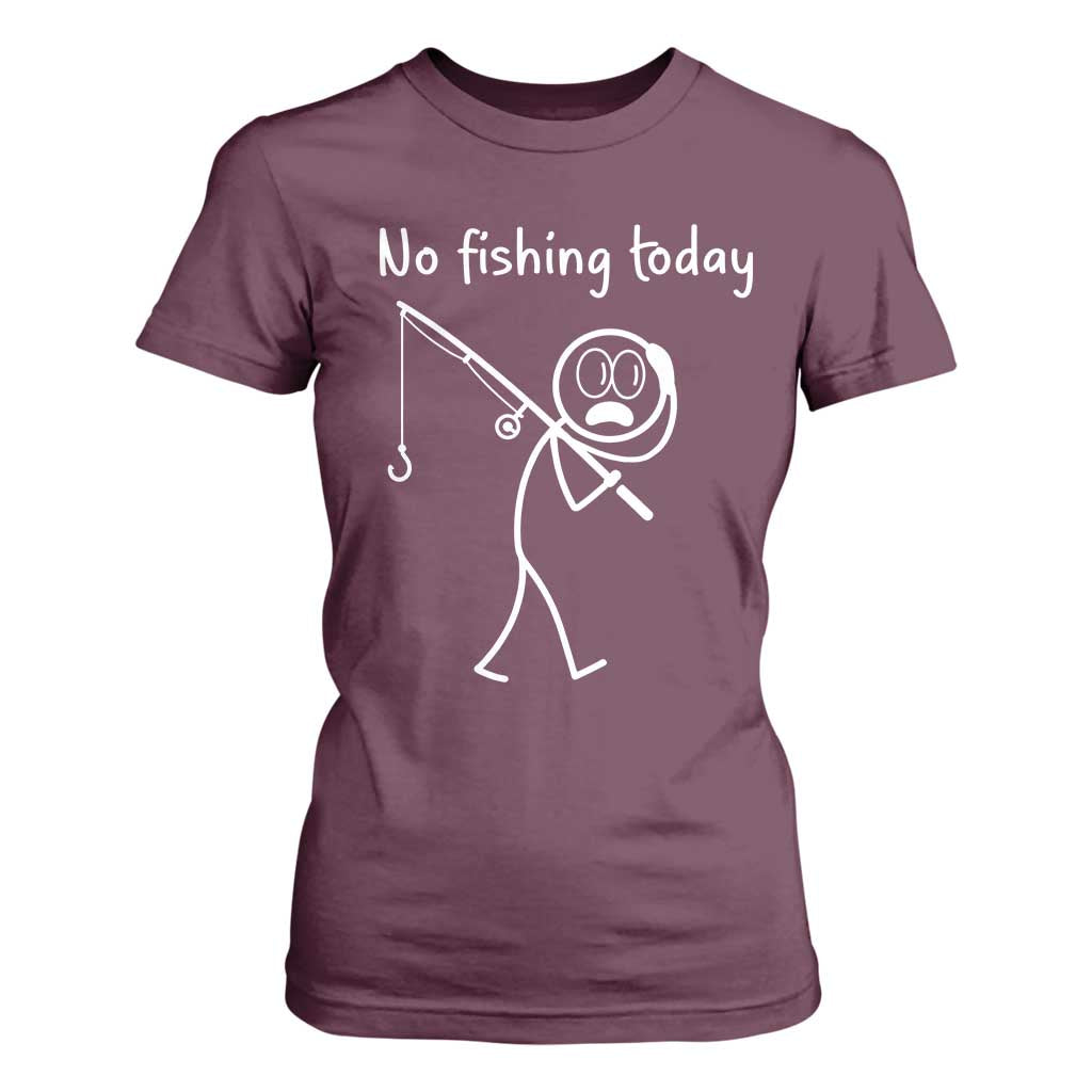 Funny Angler Gift T Shirt For Women No Fishing Today TS12 Maroon Print Your Wear