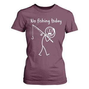 Funny Angler Gift T Shirt For Women No Fishing Today TS12 Maroon Print Your Wear