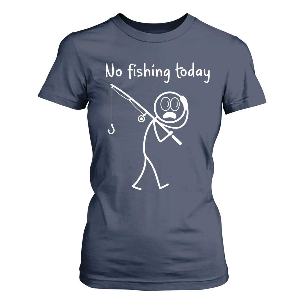 Funny Angler Gift T Shirt For Women No Fishing Today TS12 Navy Print Your Wear