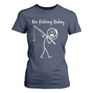 Funny Angler Gift T Shirt For Women No Fishing Today TS12 Navy Print Your Wear