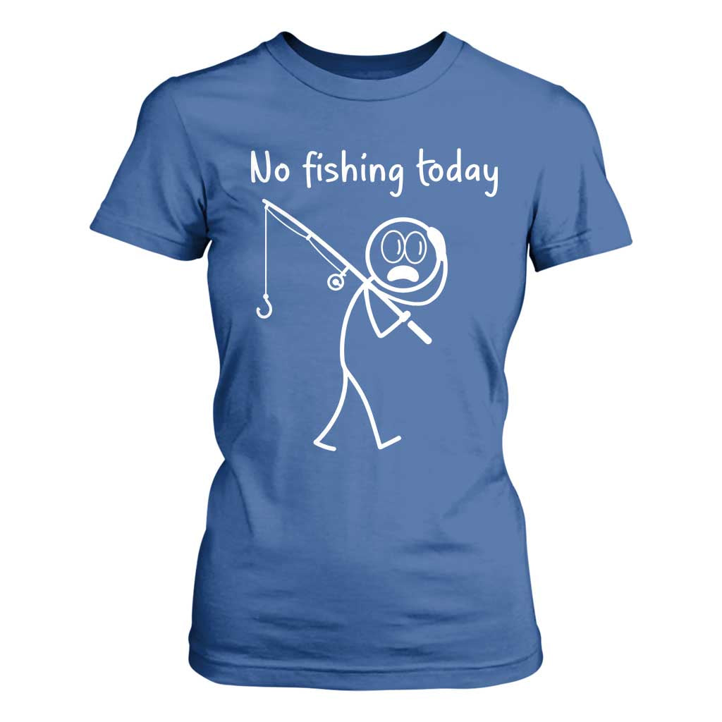 Funny Angler Gift T Shirt For Women No Fishing Today TS12 Royal Blue Print Your Wear