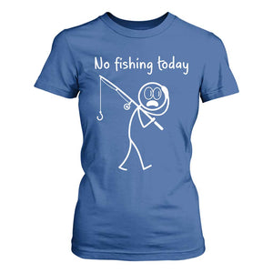 Funny Angler Gift T Shirt For Women No Fishing Today TS12 Royal Blue Print Your Wear