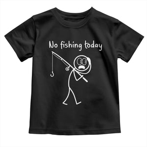 Funny Angler Gift Toddler T Shirt No Fishing Today TS12 Black Print Your Wear
