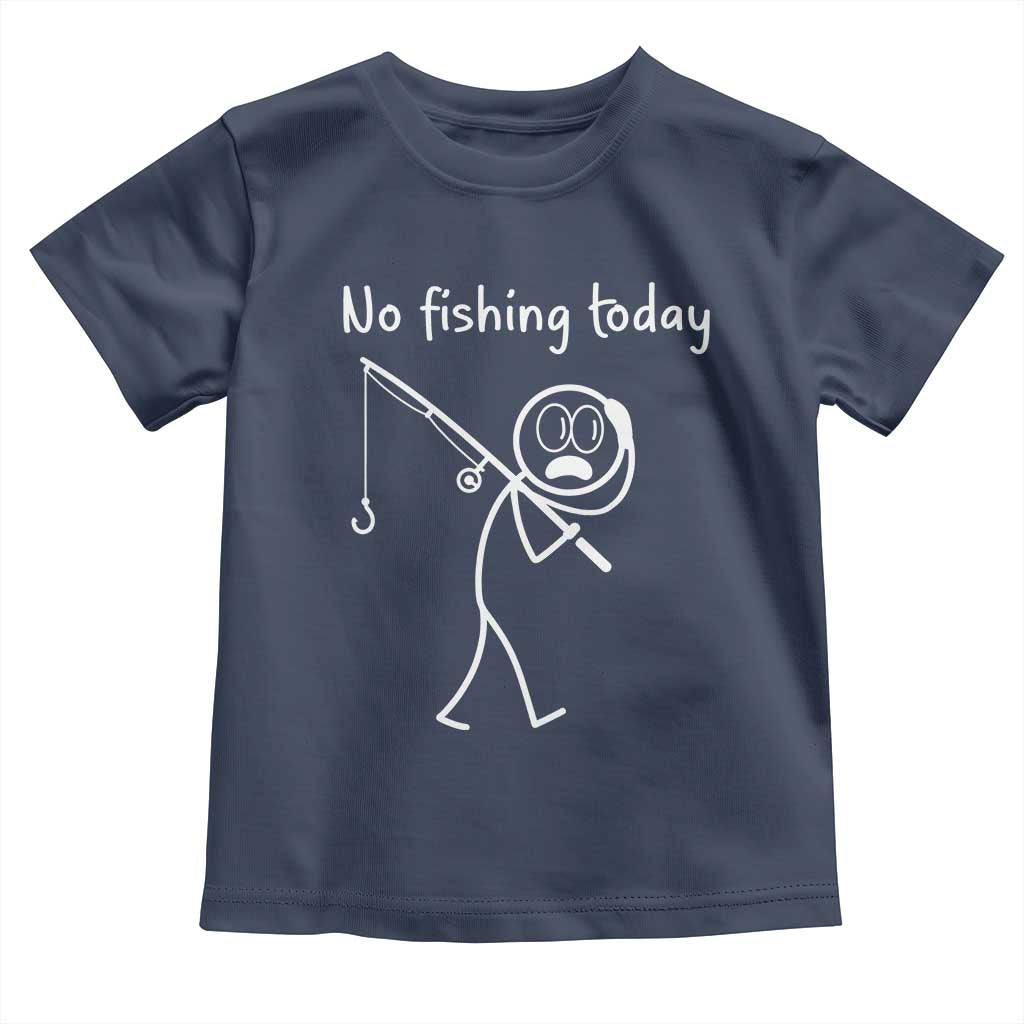 Funny Angler Gift Toddler T Shirt No Fishing Today TS12 Navy Print Your Wear