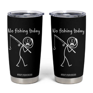 Funny Angler Gift Tumbler Cup No Fishing Today TS12 Black Print Your Wear