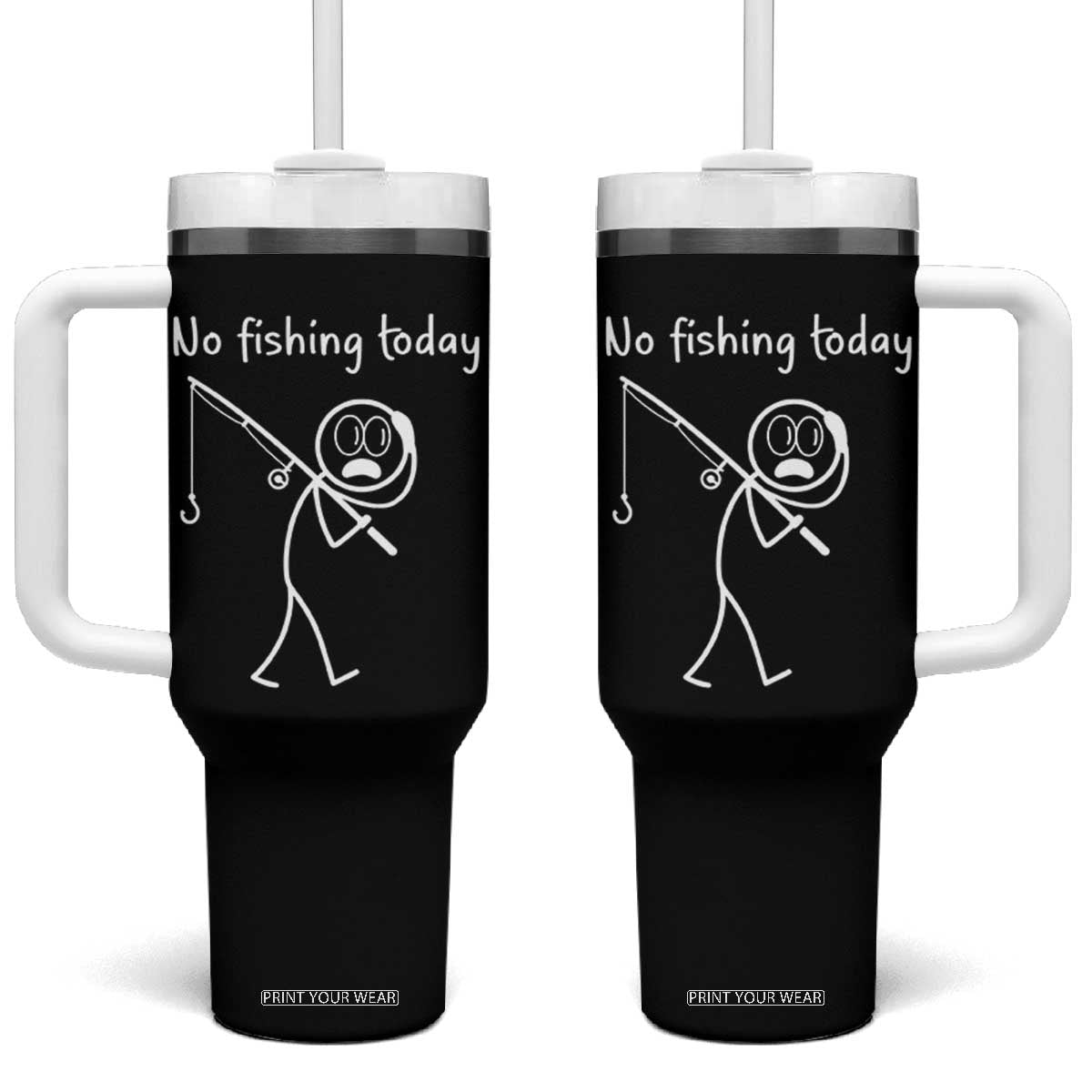 Funny Angler Gift Tumbler With Handle No Fishing Today TS12 One Size: 40 oz Black Print Your Wear