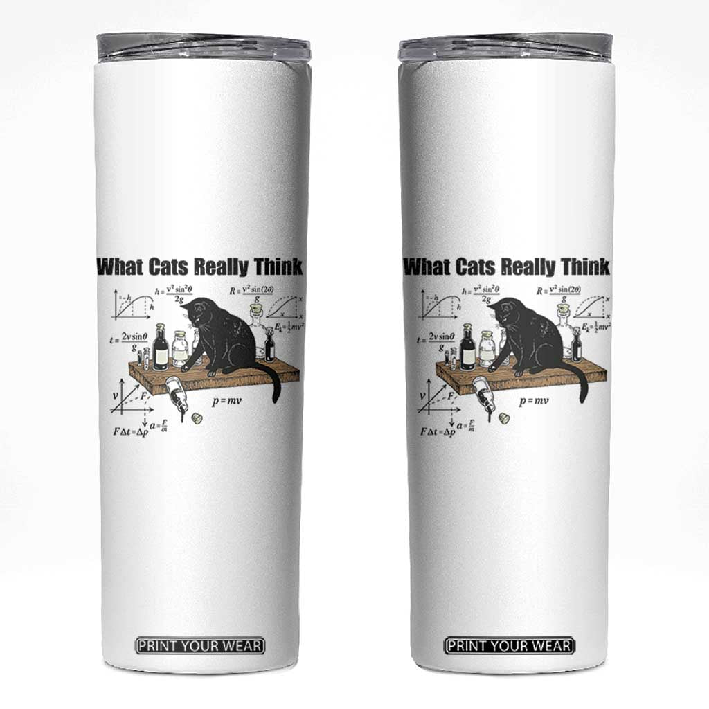 Funny Physics Cat Meme Skinny Tumbler What Cats Really Think TS12 White Print Your Wear