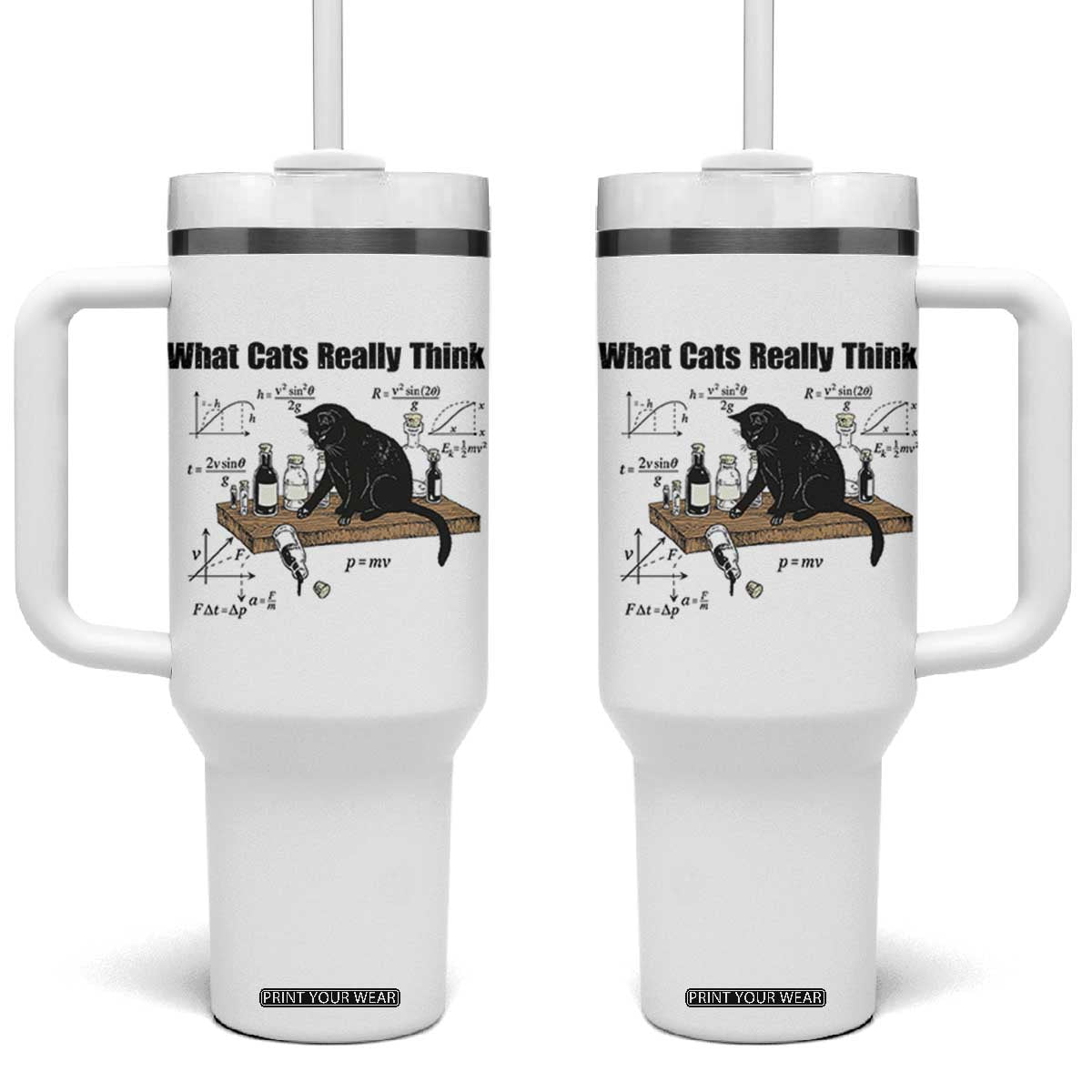 Funny Physics Cat Meme Tumbler With Handle What Cats Really Think TS12 One Size: 40 oz White Print Your Wear