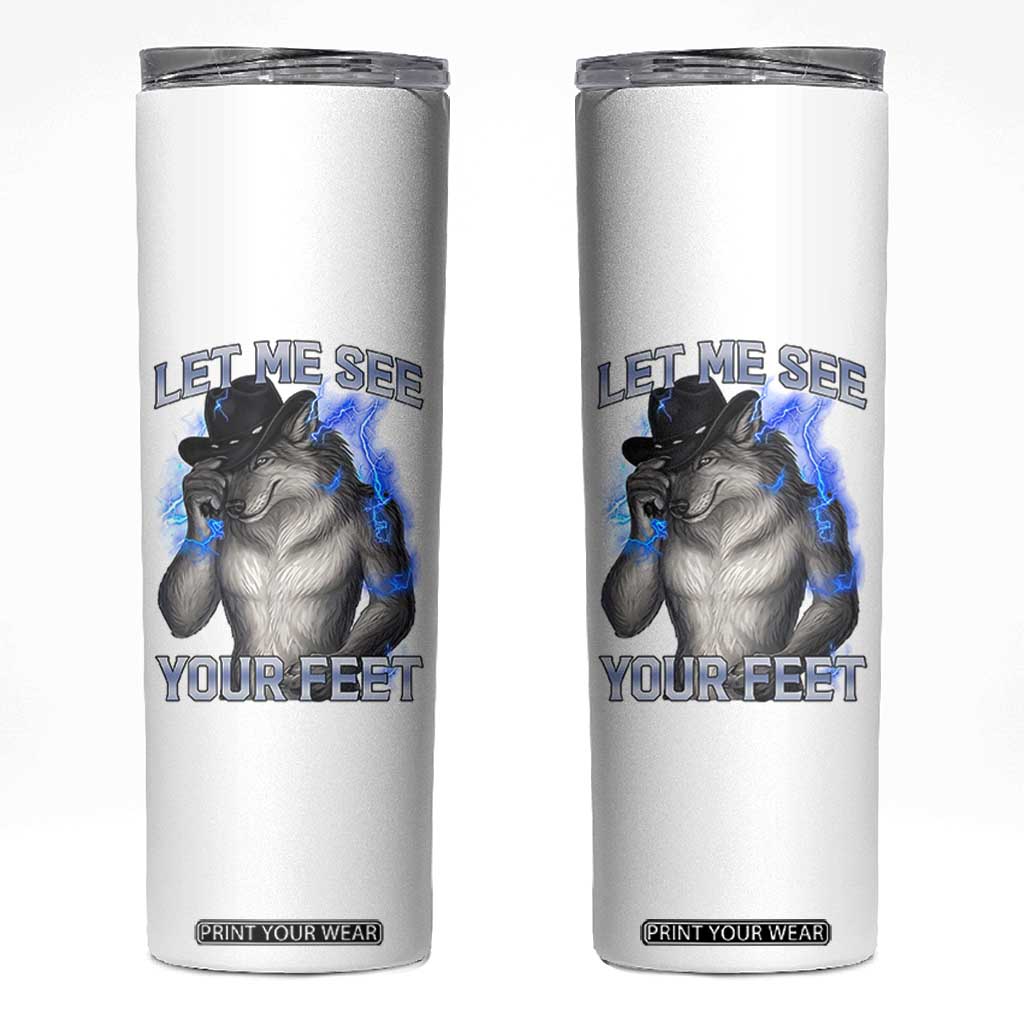 Funny Alpha Wolf Ironic Meme Skinny Tumbler Let Me See Your Feet TS12 White Print Your Wear