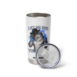 Funny Alpha Wolf Ironic Meme Tumbler Cup Let Me See Your Feet TS12 Print Your Wear