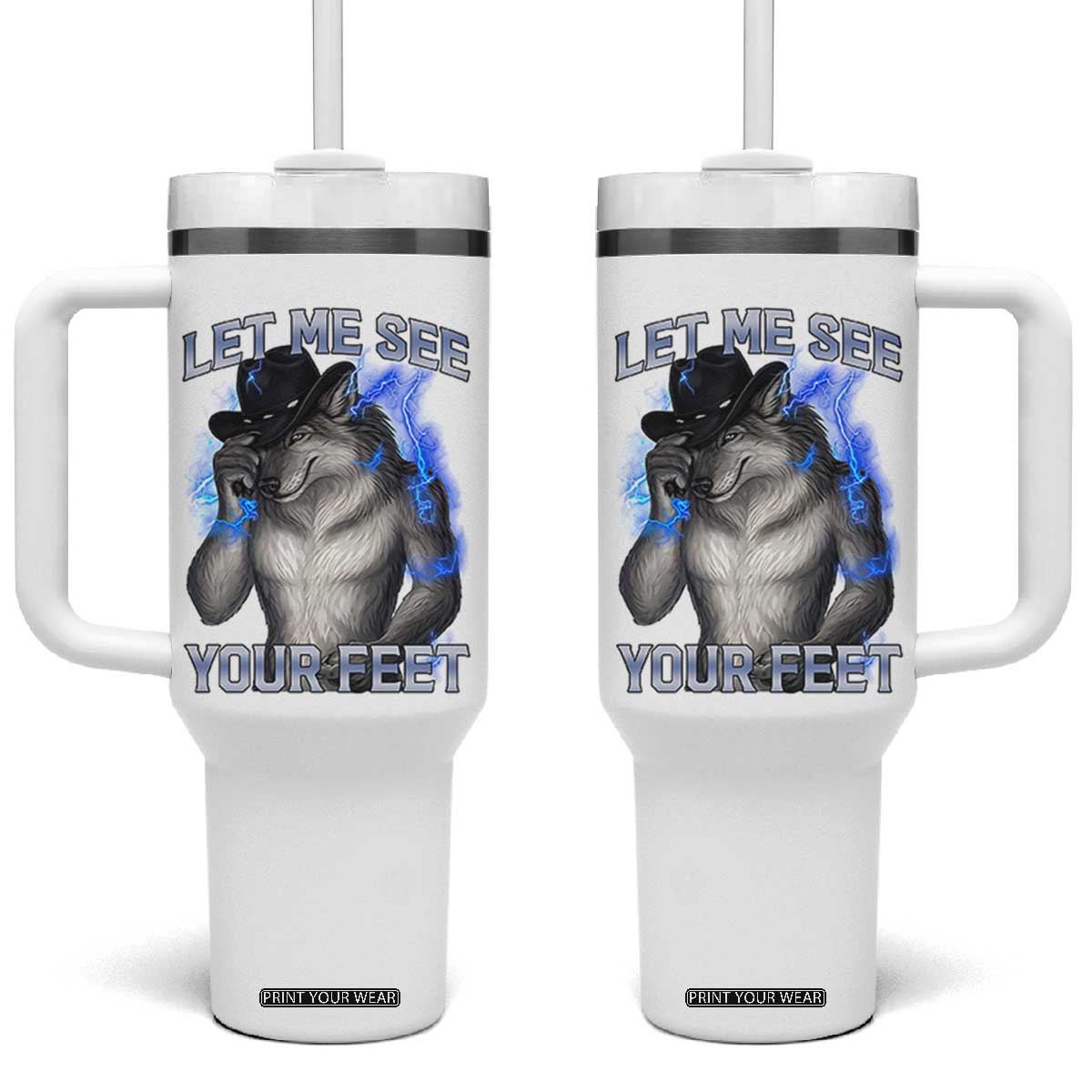 Funny Alpha Wolf Ironic Meme Tumbler With Handle Let Me See Your Feet TS12 One Size: 40 oz White Print Your Wear