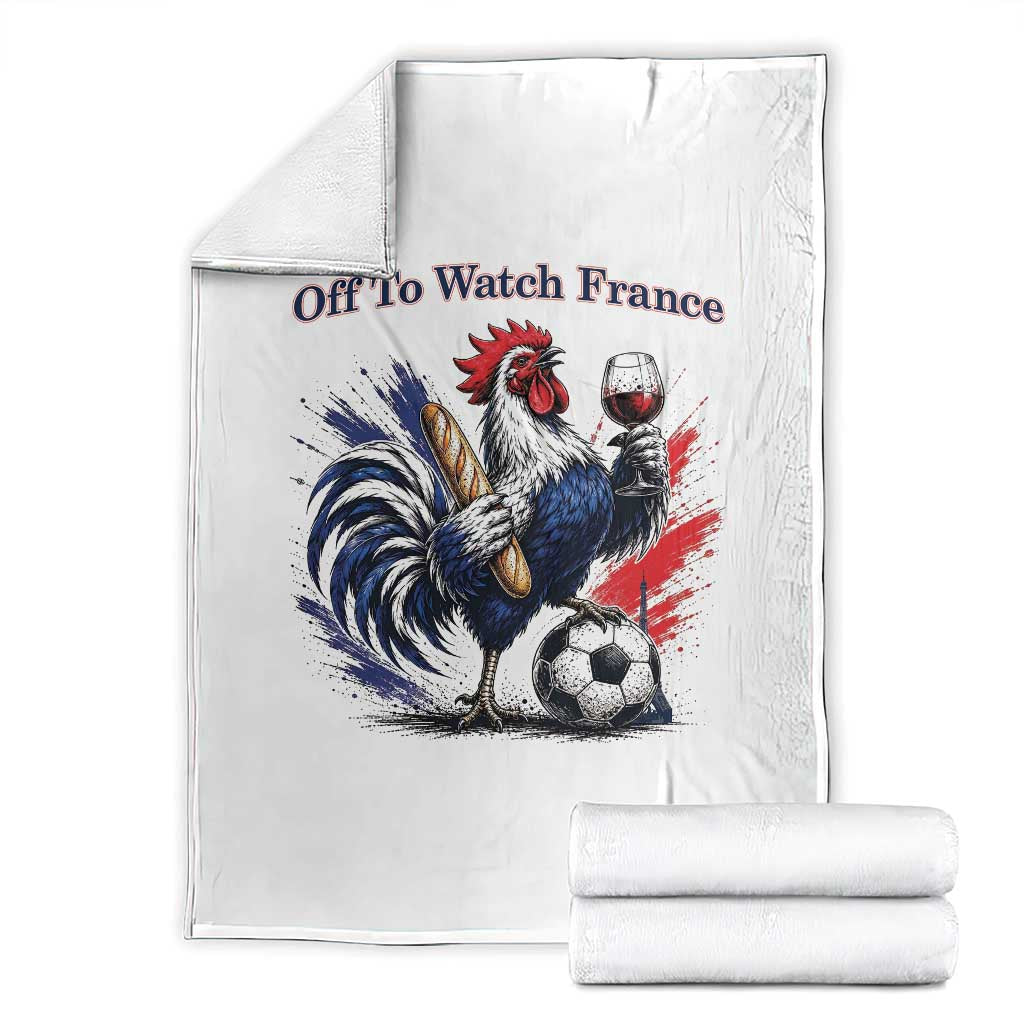 Funny French Rooster Soccer Fan Throw Blanket Off To Watch France TS12 White Print Your Wear