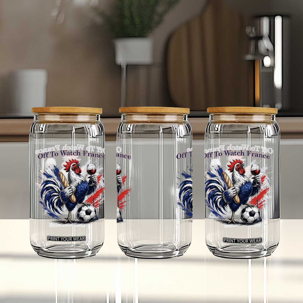 Funny French Rooster Soccer Fan Glass Can Off To Watch France TS12 Print Your Wear