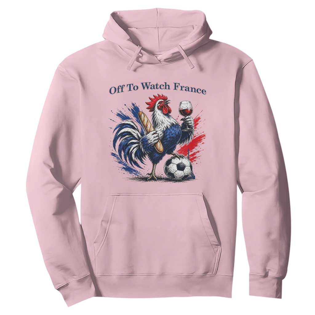 Funny French Rooster Soccer Fan Hoodie Off To Watch France TS12 Light Pink Print Your Wear