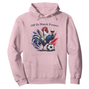 Funny French Rooster Soccer Fan Hoodie Off To Watch France TS12 Light Pink Print Your Wear