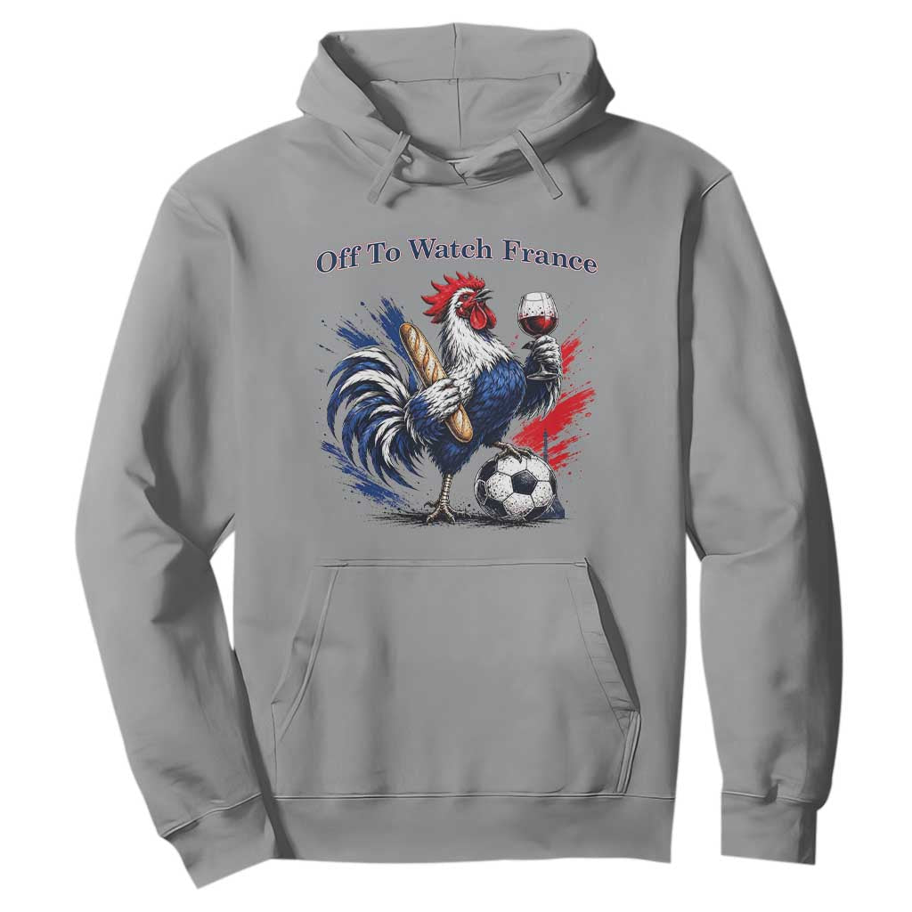 Funny French Rooster Soccer Fan Hoodie Off To Watch France TS12 Sport Gray Print Your Wear