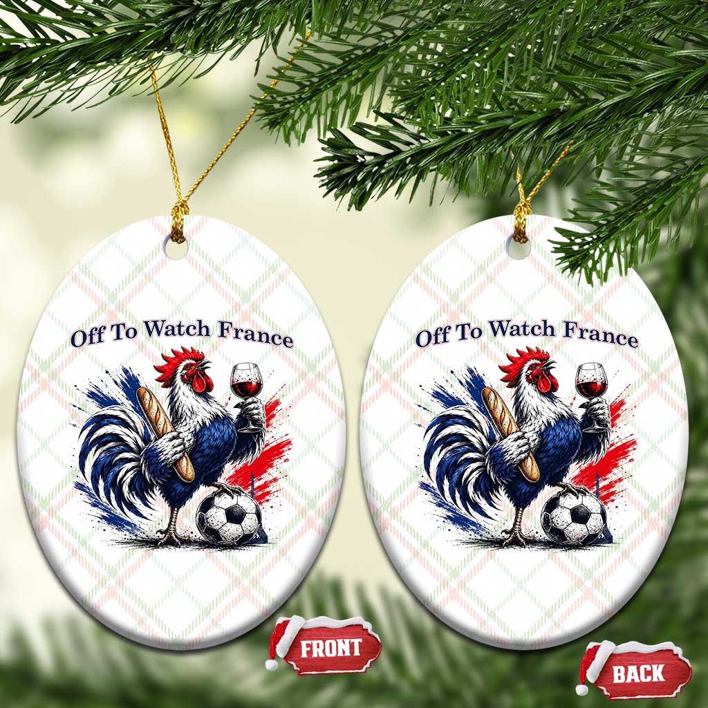 Funny French Rooster Soccer Fan Ceramic Ornament Off To Watch France TS12 Print Your Wear
