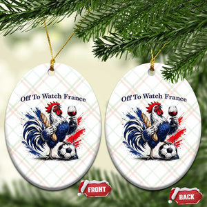 Funny French Rooster Soccer Fan Ceramic Ornament Off To Watch France TS12 Print Your Wear