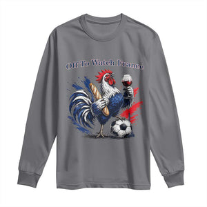 Funny French Rooster Soccer Fan Long Sleeve Shirt Off To Watch France TS12 Charcoal Print Your Wear