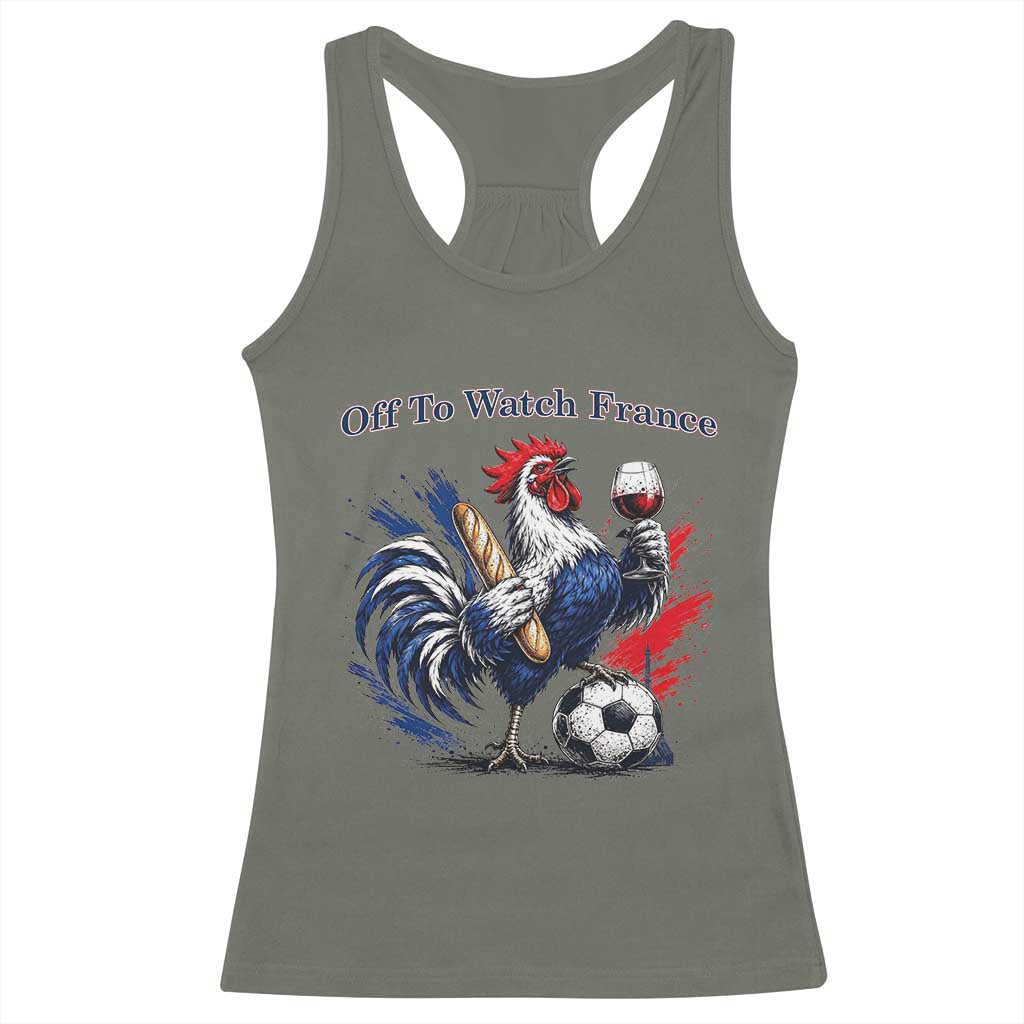 Funny French Rooster Soccer Fan Racerback Tank Top Off To Watch France TS12 Military Green Print Your Wear