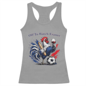 Funny French Rooster Soccer Fan Racerback Tank Top Off To Watch France TS12 Sport Gray Print Your Wear