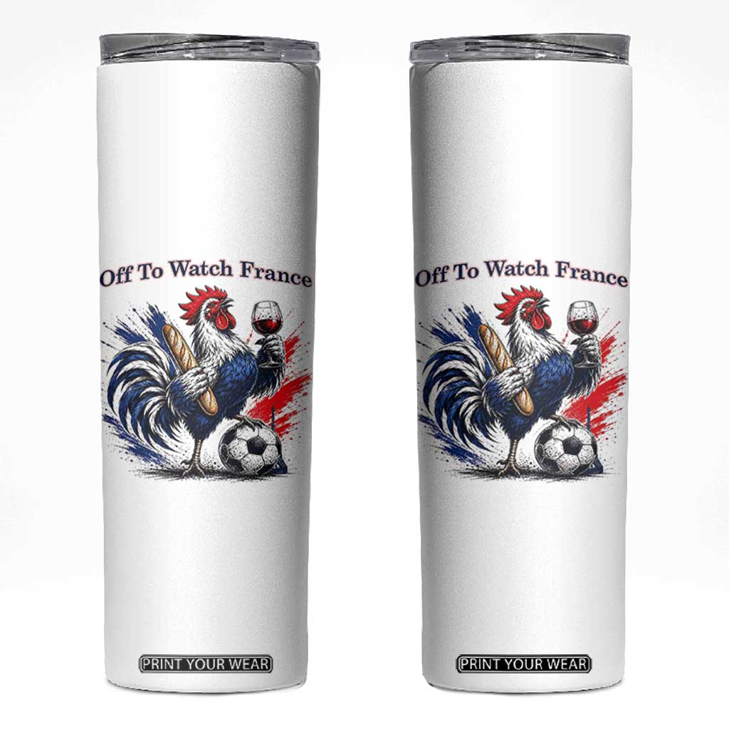 Funny French Rooster Soccer Fan Skinny Tumbler Off To Watch France TS12 White Print Your Wear