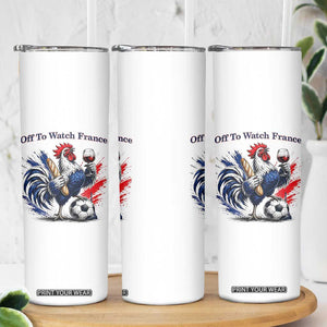 Funny French Rooster Soccer Fan Skinny Tumbler Off To Watch France TS12 Print Your Wear