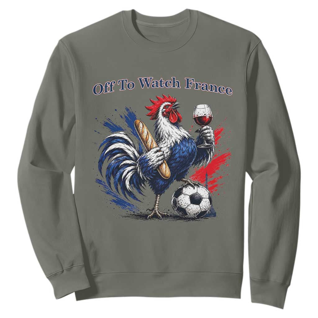 Funny French Rooster Soccer Fan Sweatshirt Off To Watch France TS12 S Military Green Print Your Wear