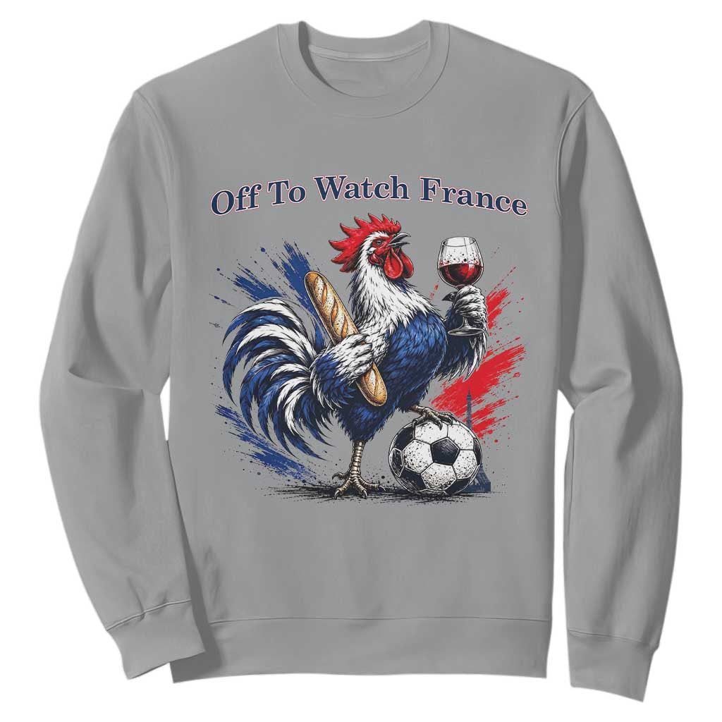 Funny French Rooster Soccer Fan Sweatshirt Off To Watch France TS12 Sport Gray Print Your Wear