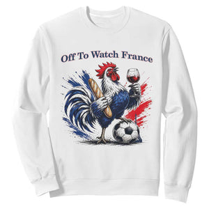 Funny French Rooster Soccer Fan Sweatshirt Off To Watch France TS12 White Print Your Wear