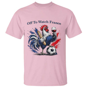 Funny French Rooster Soccer Fan T Shirt Off To Watch France TS12 Light Pink Print Your Wear
