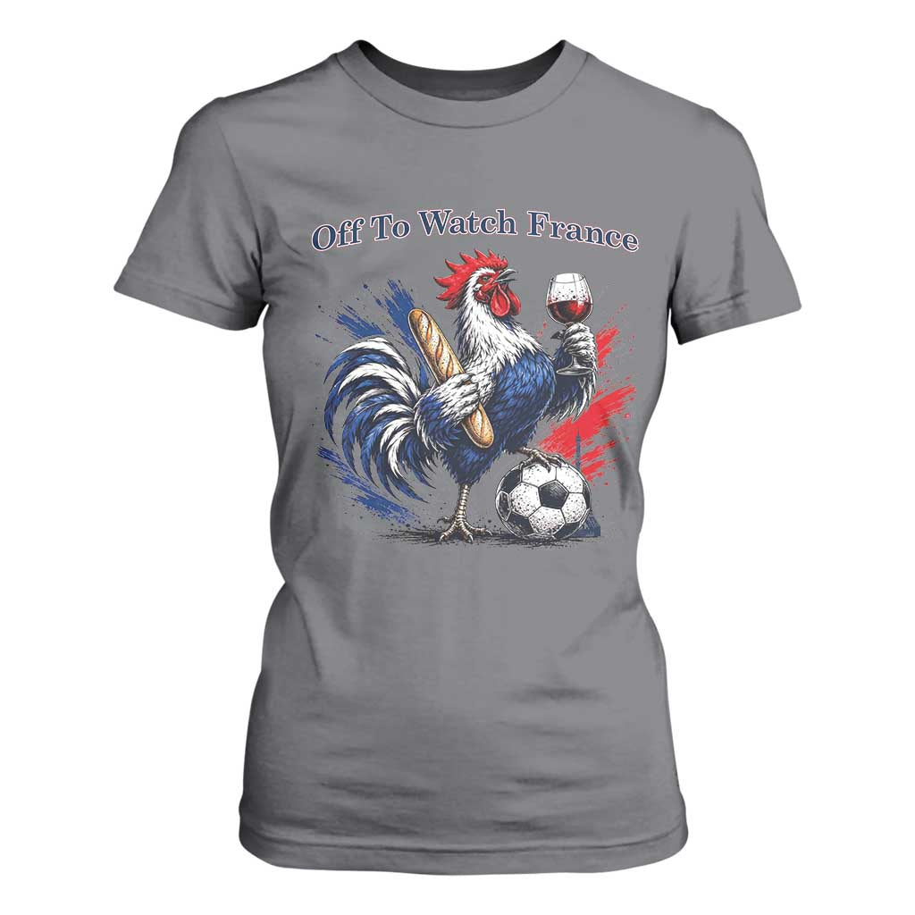 Funny French Rooster Soccer Fan T Shirt For Women Off To Watch France TS12 Charcoal Print Your Wear
