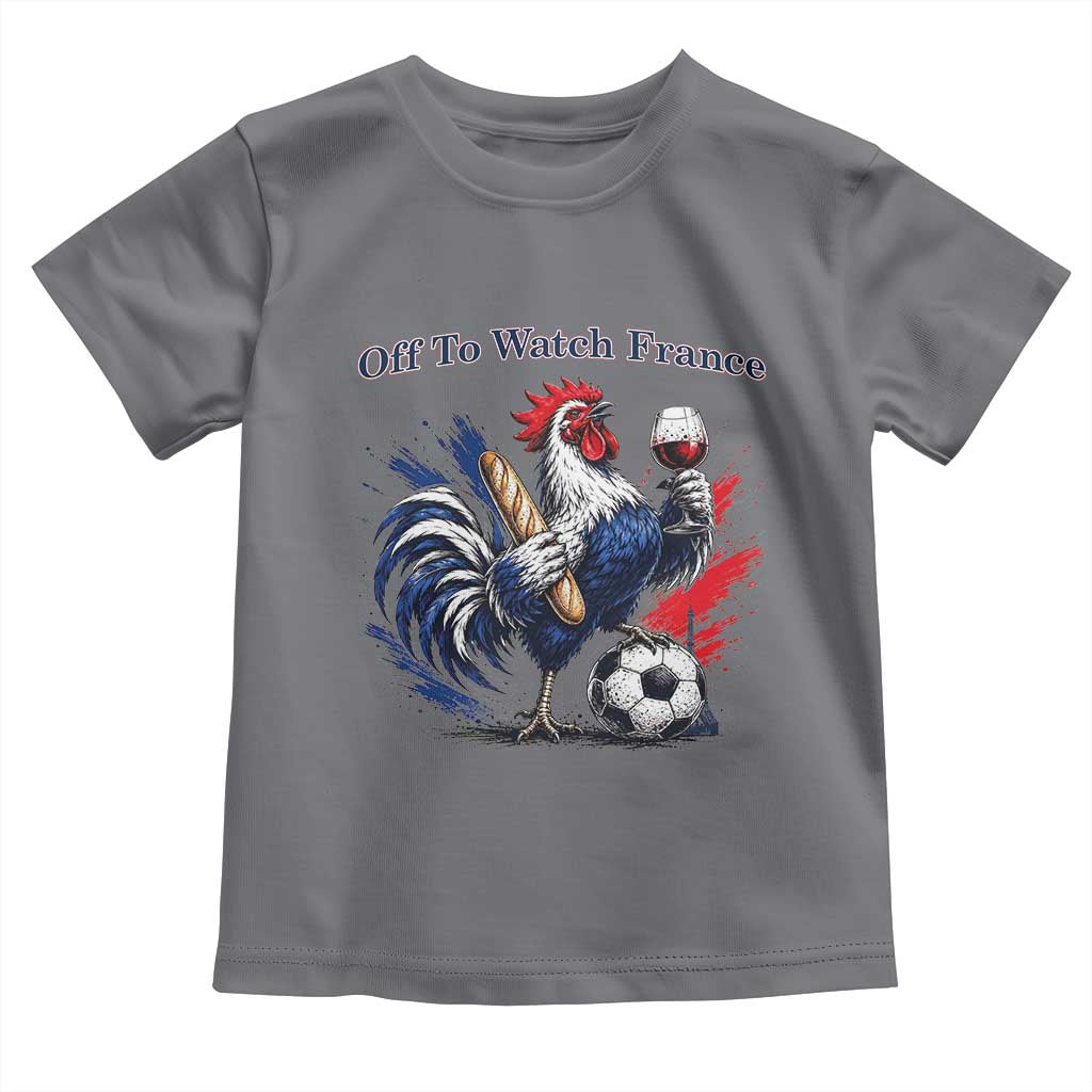 Funny French Rooster Soccer Fan Toddler T Shirt Off To Watch France TS12 Charcoal Print Your Wear