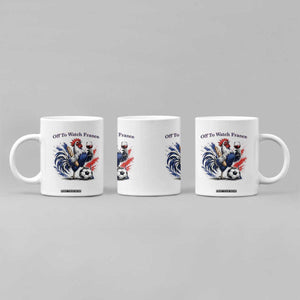 Funny French Rooster Soccer Fan Coffee Mug Off To Watch France TS12 Print Your Wear