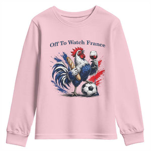 Funny French Rooster Soccer Fan Youth Sweatshirt Off To Watch France TS12 Light Pink Print Your Wear