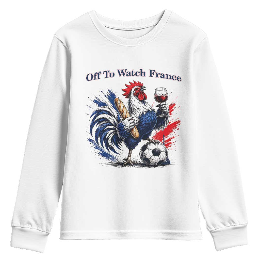 Funny French Rooster Soccer Fan Youth Sweatshirt Off To Watch France TS12 White Print Your Wear