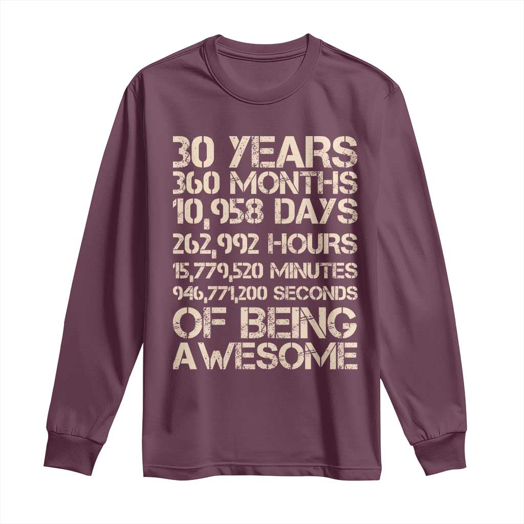 Vintage 30th Birthday Gift Long Sleeve Shirt 30 Years Of Being Awesome TS12 Maroon Print Your Wear