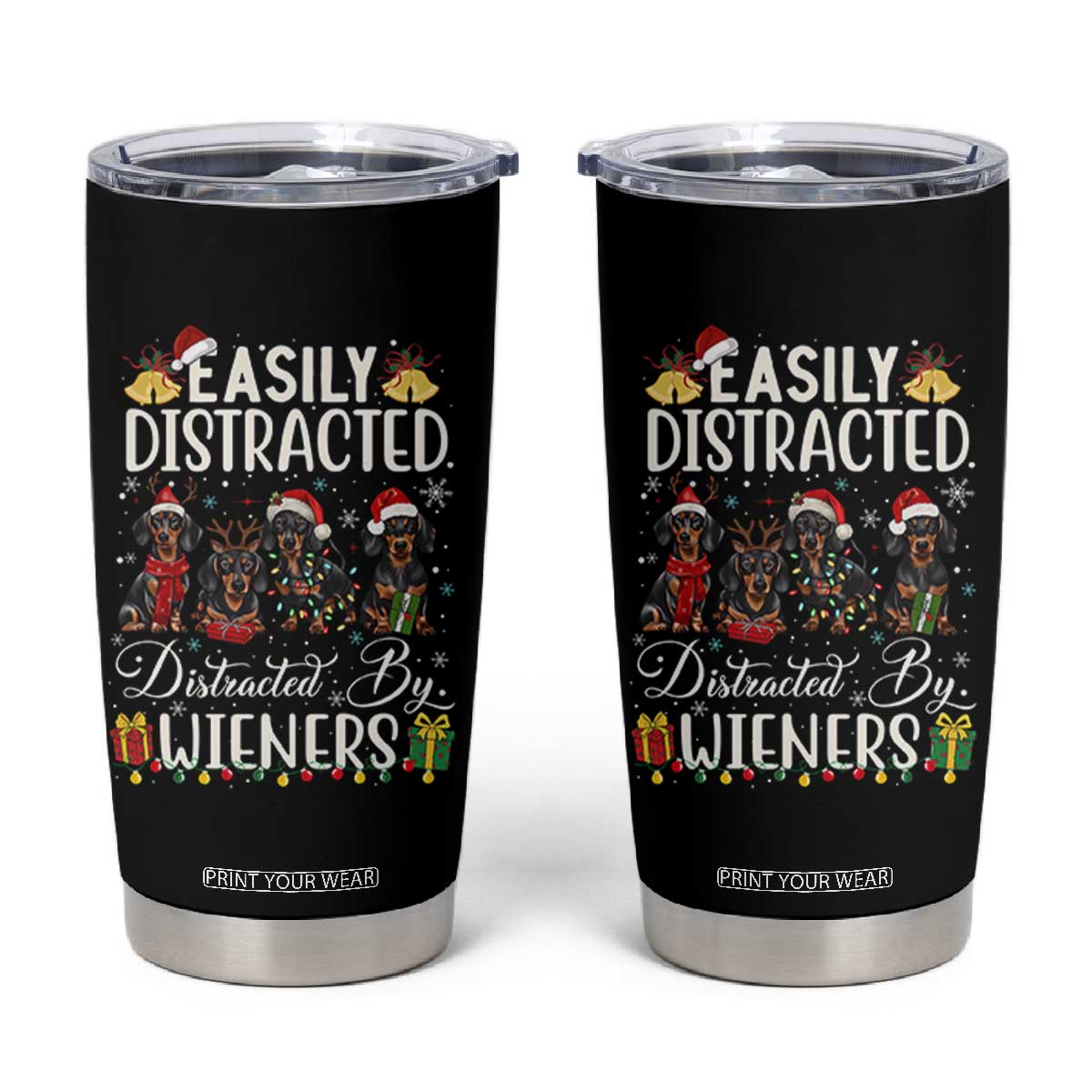 Christmas Dachshund Tumbler Cup Funny Easily Distracted By Wieners TS12 Black Print Your Wear