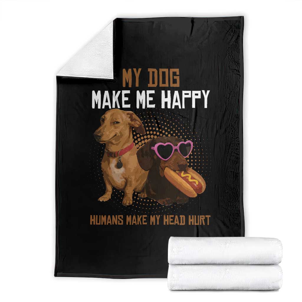 Funny Dachshund Dog Meme Throw Blanket My Dog Make Me Happy TS12 Black Print Your Wear