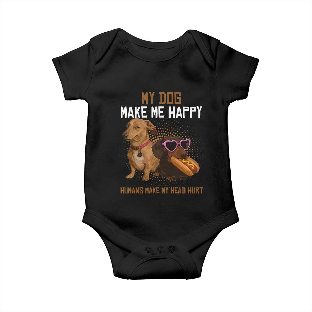 Funny Dachshund Dog Meme Baby Onesie My Dog Make Me Happy TS12 Black Print Your Wear
