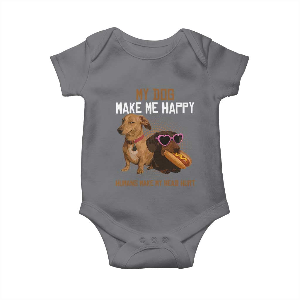 Funny Dachshund Dog Meme Baby Onesie My Dog Make Me Happy TS12 Charcoal Print Your Wear