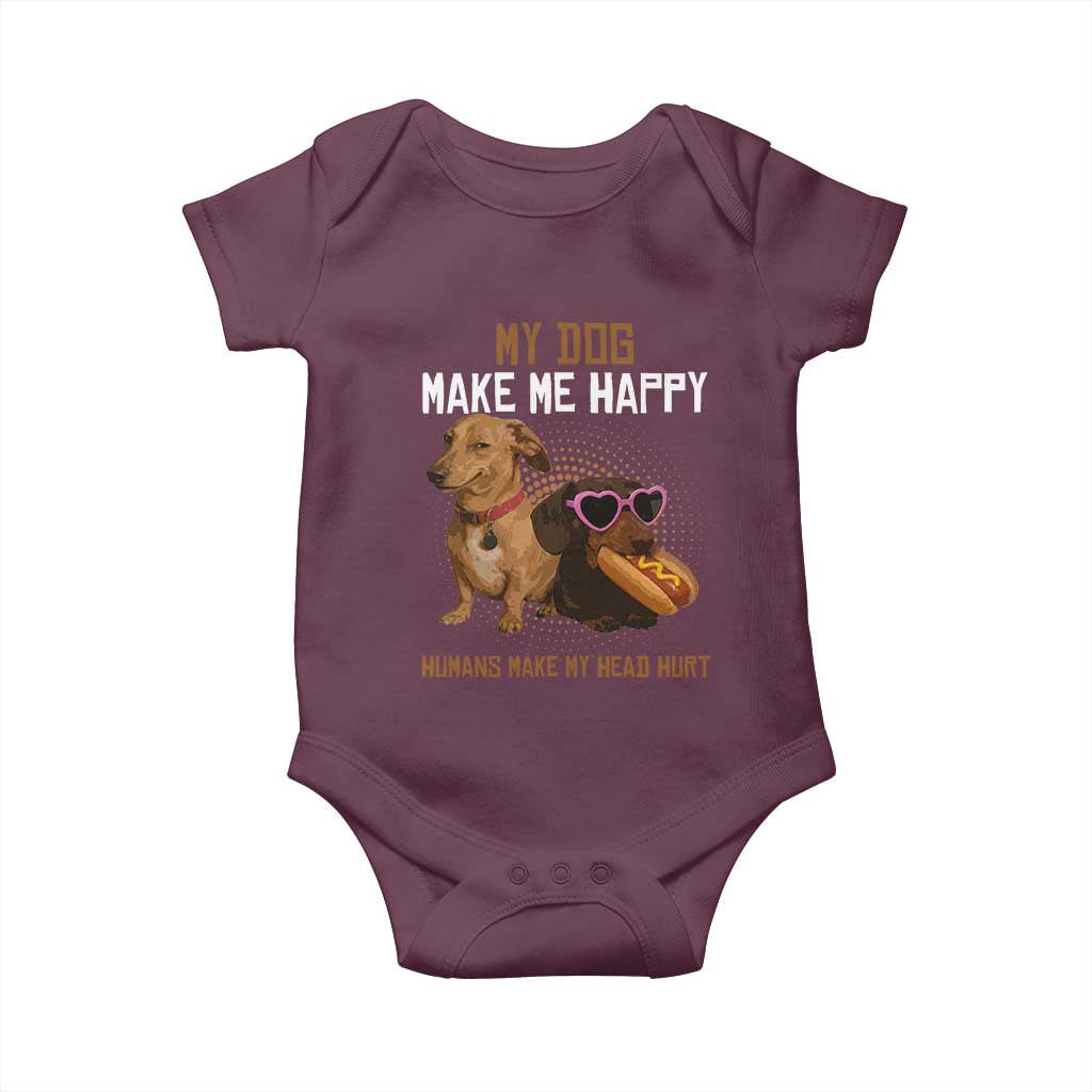 Funny Dachshund Dog Meme Baby Onesie My Dog Make Me Happy TS12 Maroon Print Your Wear